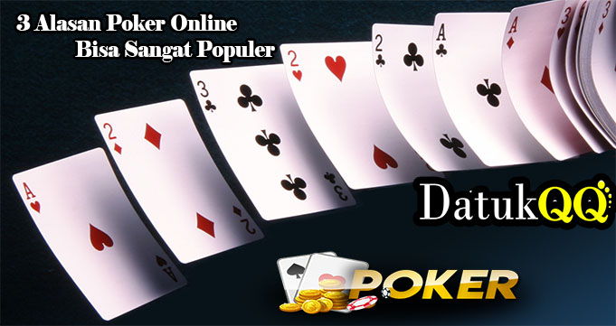 3 Alasan Poker Online Bisa Sangat Populer