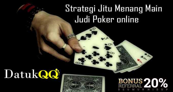 Strategi Jitu Menang Main Judi Poker online